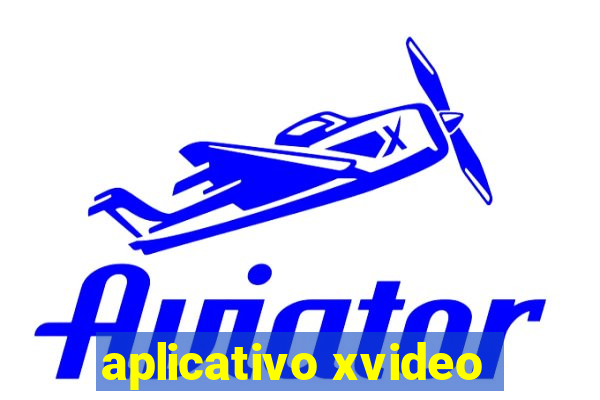 aplicativo xvideo